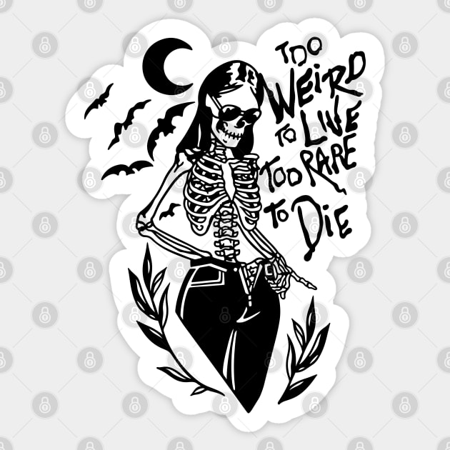 Too Weird to Live Too Rare to Die in Black - Moon Bats Skeleton Sticker by The Night Owl's Atelier